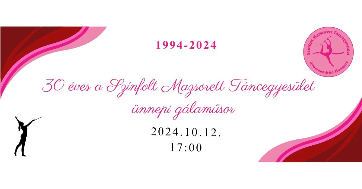 30 éves a Színfolt Mazsorett Táncegyesület - ünnepi gálaműsor