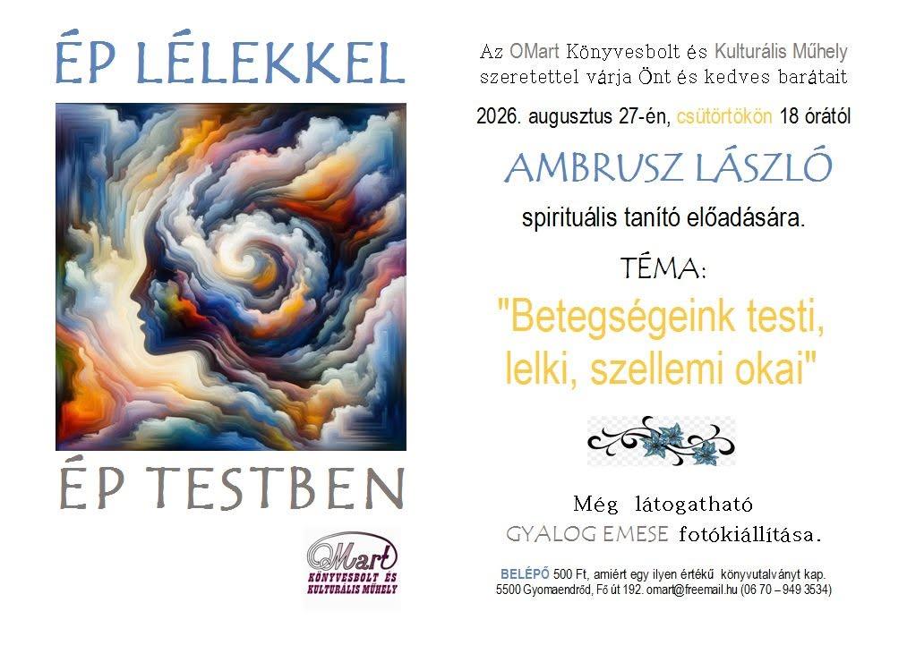 Betegségeink testi, lelki, szellemi okai - Ambrusz László spirituális tanító előadása