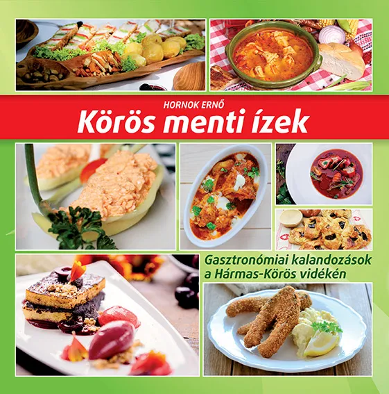 Körös menti ízek - Gasztronómiai kalandozások a Hármas-Körös vidékén